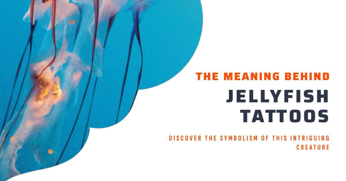 What Does a Jellyfish Tattoo Symbolize